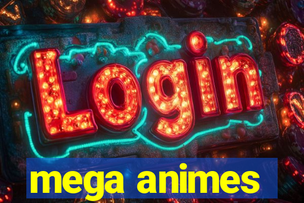 mega animes